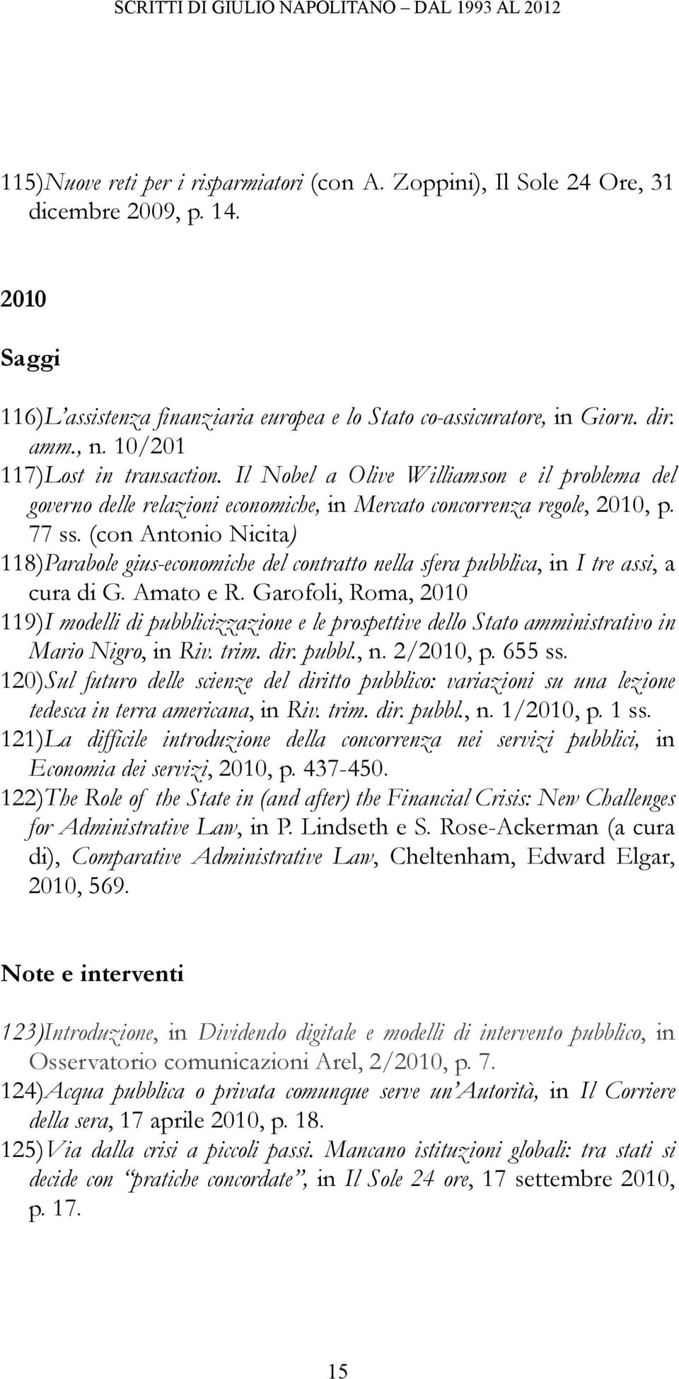 (con Antonio Nicita) 118)Parabole gius-economiche del contratto nella sfera pubblica, in I tre assi, a cura di G. Amato e R.