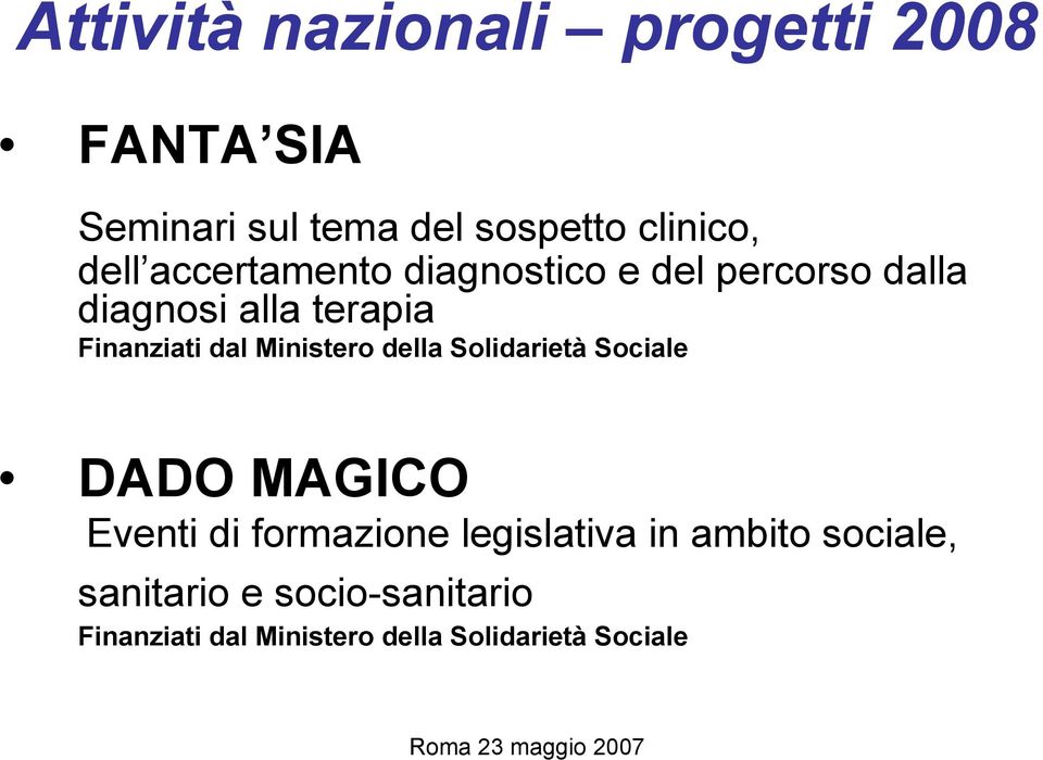 Ministero della Solidarietà Sociale DADO MAGICO Eventi di formazione legislativa in