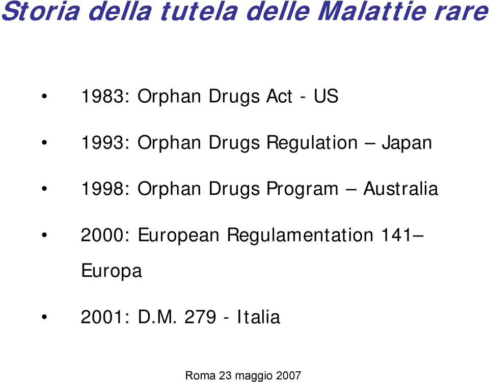 Japan 1998: Orphan Drugs Program Australia 2000: