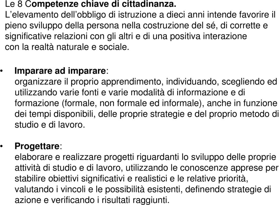 interazione con la realtà naturale e sociale.