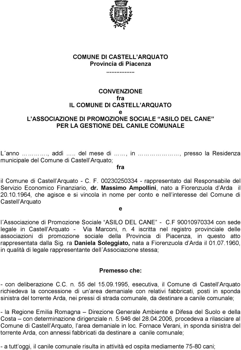 00230250334 - rappresentato dal Responsabile del Servizio Economico Finanziario, dr. Massimo Ampollini, nato a Fiorenzuola d Arda il 20.10.