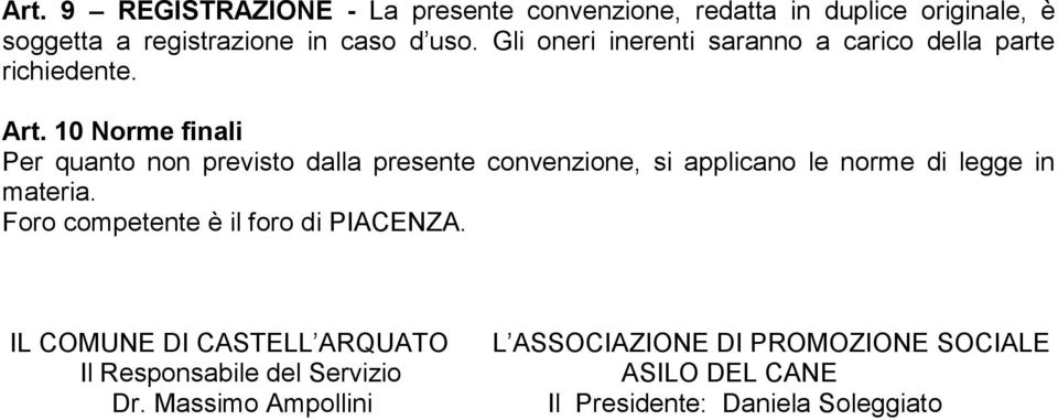 10 Norme finali Per quanto non previsto dalla presente convenzione, si applicano le norme di legge in materia.