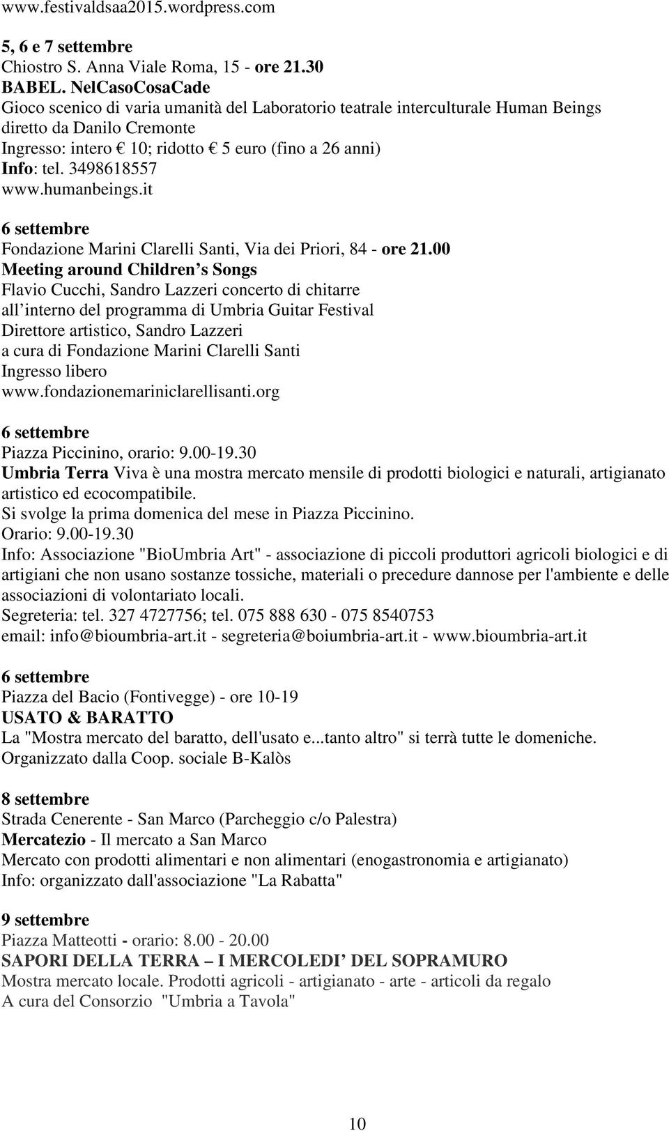 3498618557 www.humanbeings.it 6 settembre Fondazione Marini Clarelli Santi, Via dei Priori, 84 - ore 21.