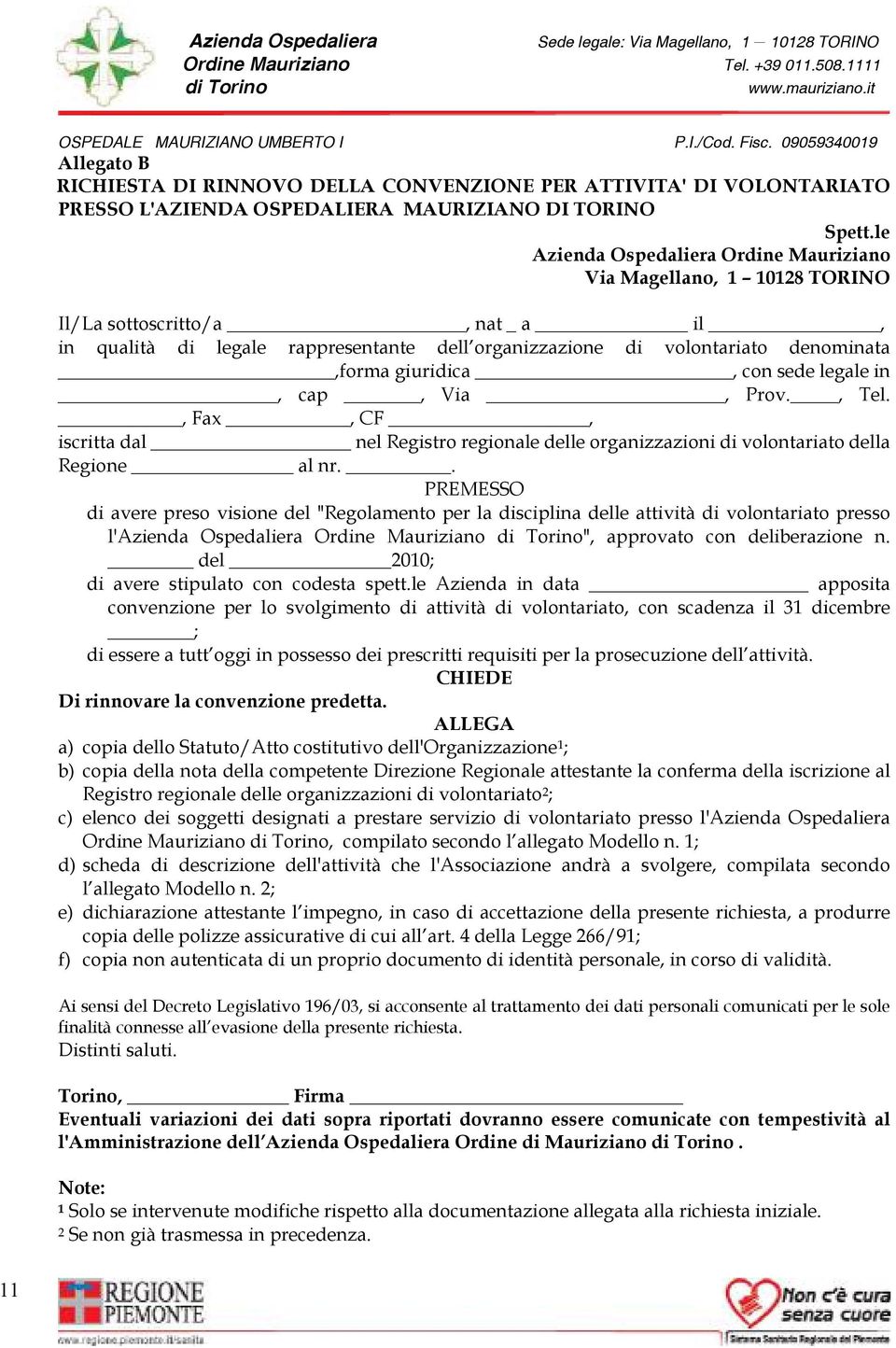 giuridica, con sede legale in, cap, Via, Prov., Tel., Fax, CF, iscritta dal nel Registro regionale delle organizzazioni di volontariato della Regione al nr.