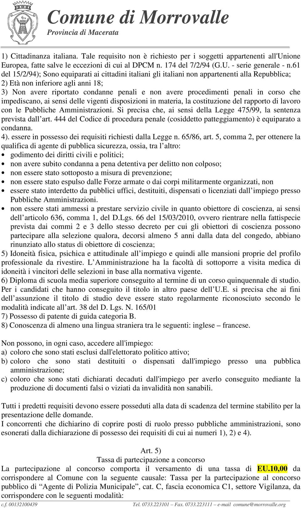 procedimenti penali in corso che impediscano, ai sensi delle vigenti disposizioni in materia, la costituzione del rapporto di lavoro con le Pubbliche Amministrazioni.