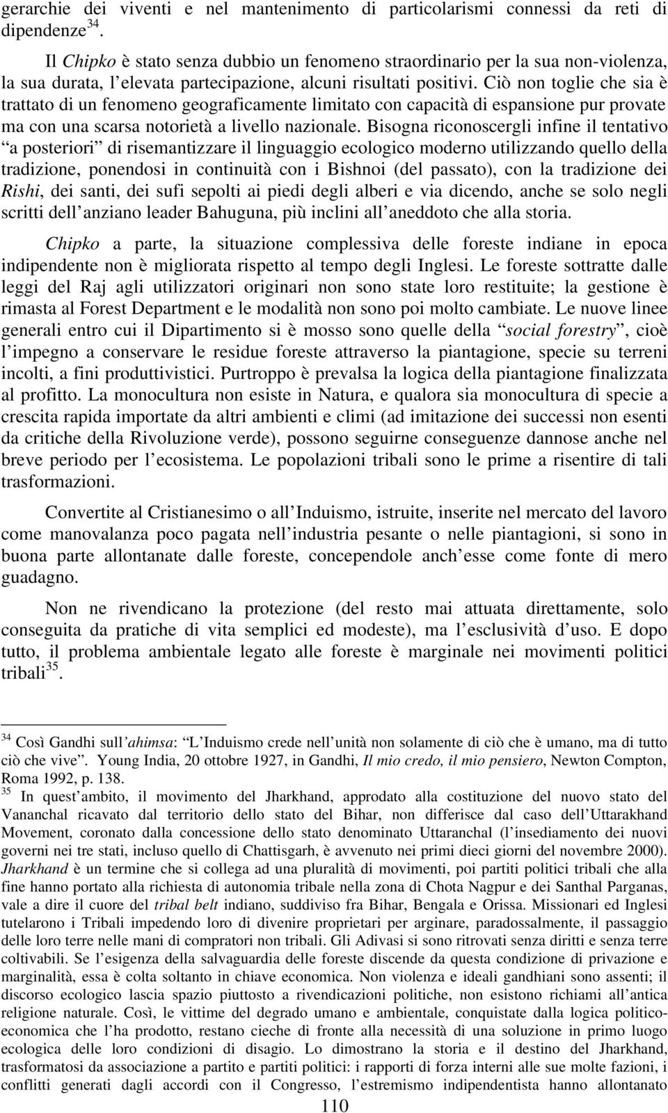 Ciò non toglie che sia è trattato di un fenomeno geograficamente limitato con capacità di espansione pur provate ma con una scarsa notorietà a livello nazionale.