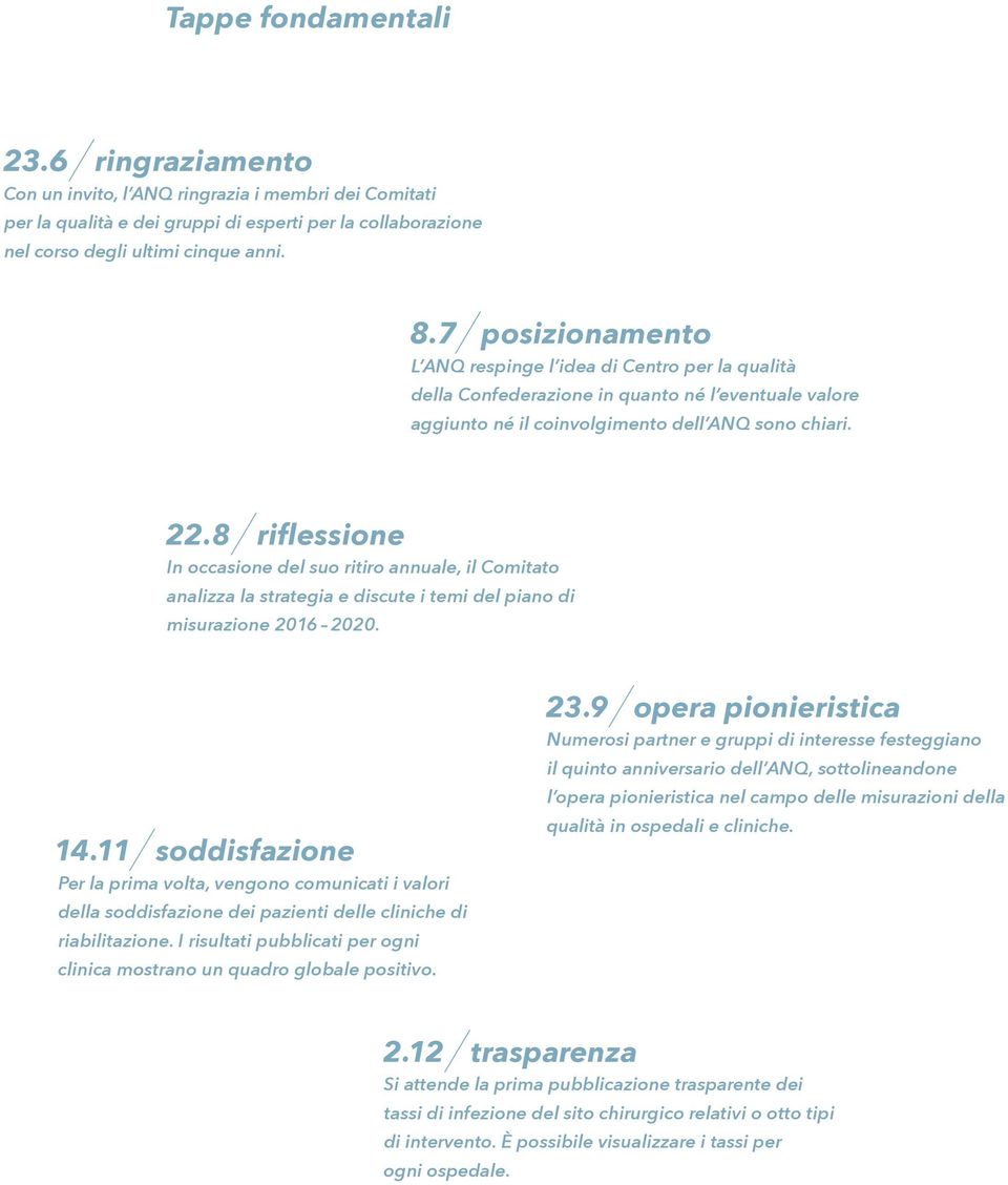 8 / riflessione In occasione del suo ritiro annuale, il Comitato analizza la strategia e discute i temi del piano di misurazione 2016 2020. 14.