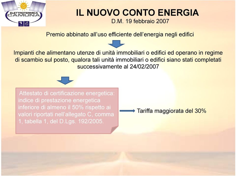 immobiliari o edifici ed operano in regime di scambio sul posto, qualora tali unità immobiliari o edifici siano stati completati