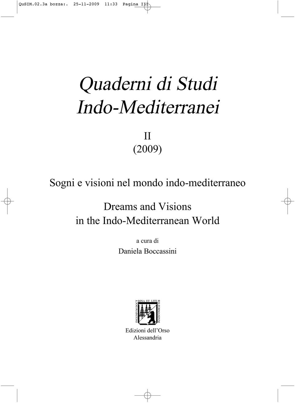 Indo-Mediterranei II (2009) Sogni e visioni nel mondo
