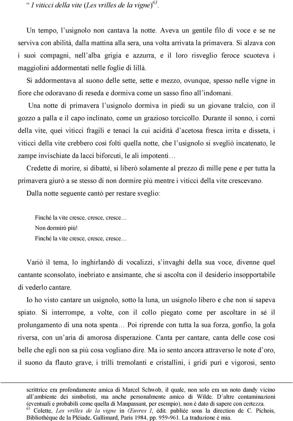 Si alzava con i suoi compagni, nell alba grigia e azzurra, e il loro risveglio feroce scuoteva i maggiolini addormentati nelle foglie di lillà.