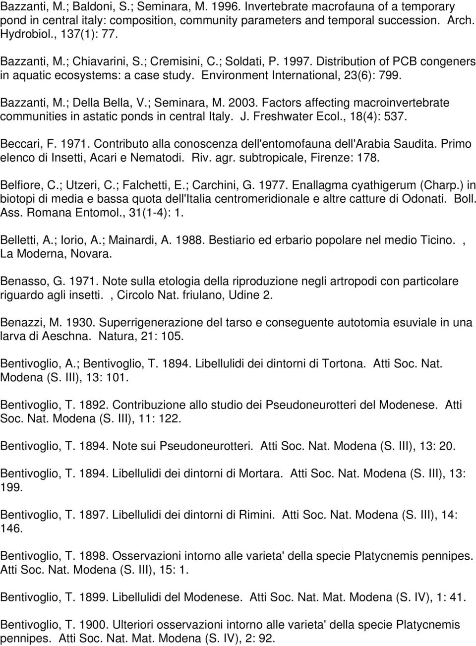 ; Seminara, M. 2003. Factors affecting macroinvertebrate communities in astatic ponds in central Italy. J. Freshwater Ecol., 18(4): 537. Beccari, F. 1971.