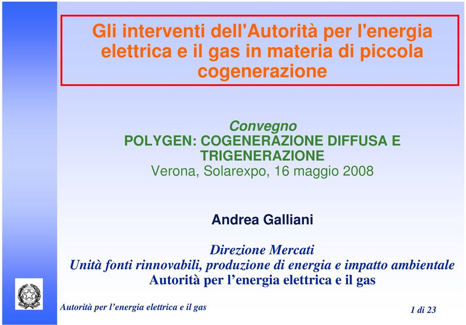 maggio 2008 Andrea Galliani Direzione Mercati Unità fonti rinnovabili, produzione di energia e