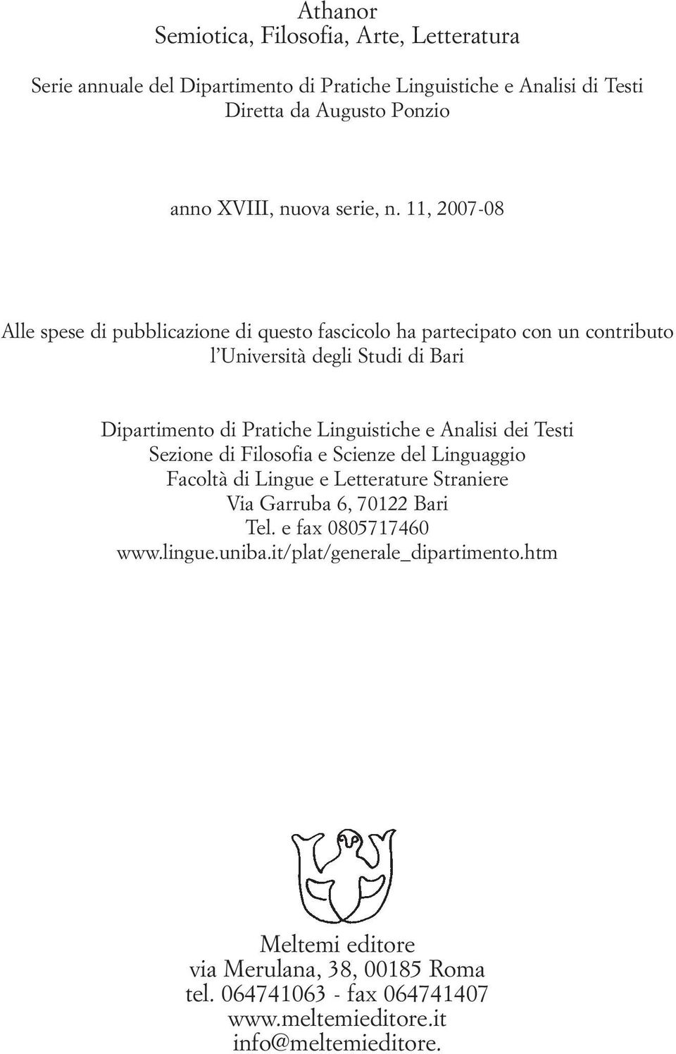 11, 2007-08 Alle spese di pubblicazione di questo fascicolo ha partecipato con un contributo l Università degli Studi di Bari Dipartimento di Pratiche Linguistiche e