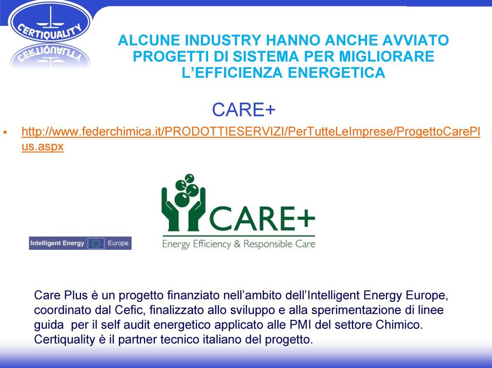 aspx Care Plus è un progetto finanziato nell ambito dell Intelligent Energy Europe, coordinato dal Cefic, finalizzato