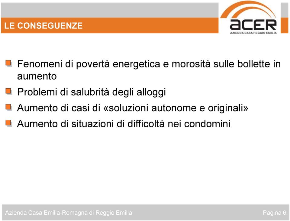 alloggi Aumento di casi di «soluzioni autonome e