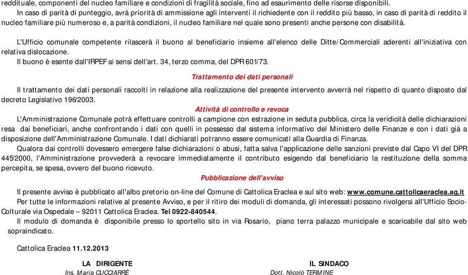 condizioni, il nucleo familiare nel quale sono presenti anche persone con disabilità.