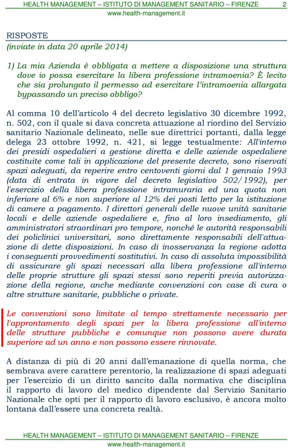 502, con il quale si dava concreta attuazione al riordino del Servizio sanitario Nazionale delineato, nelle sue direttrici portanti, dalla legge delega 23 ottobre 1992, n.