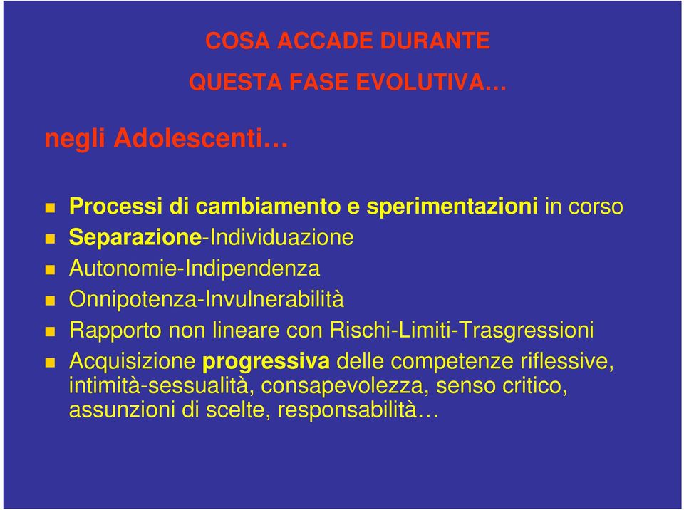 Onnipotenza-Invulnerabilità Rapporto non lineare con Rischi-Limiti-Trasgressioni Acquisizione