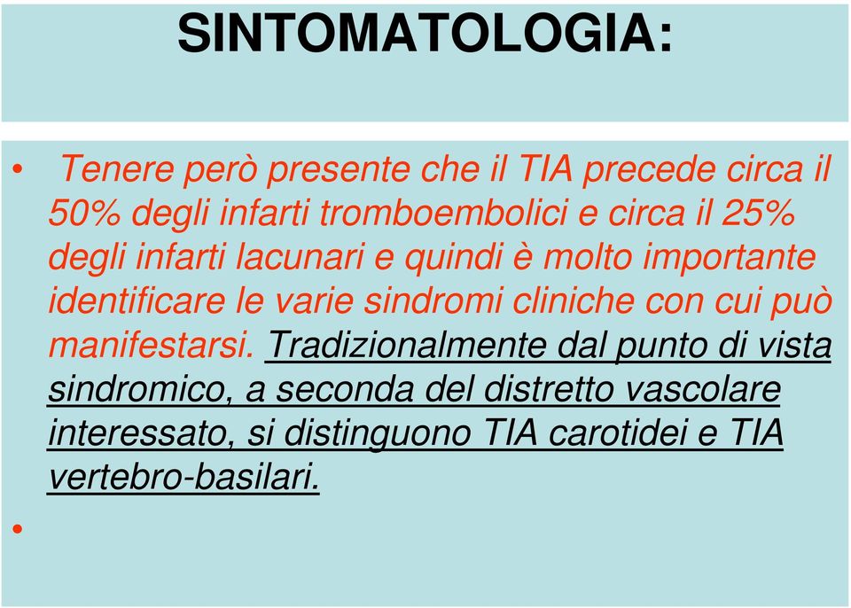 le varie sindromi cliniche con cui può manifestarsi.