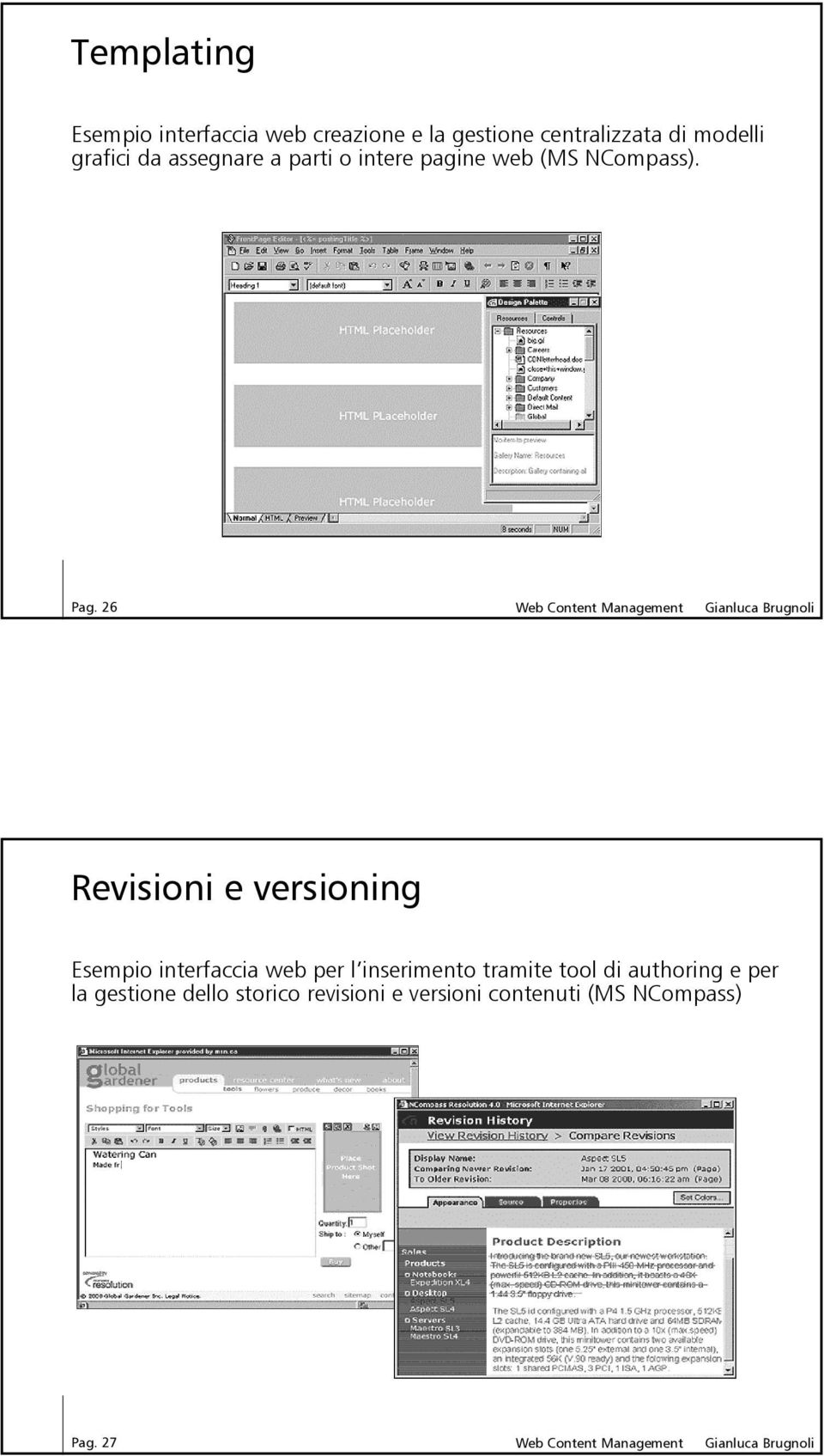 26 Revisioni e versioning Esempio interfaccia web per l inserimento tramite tool