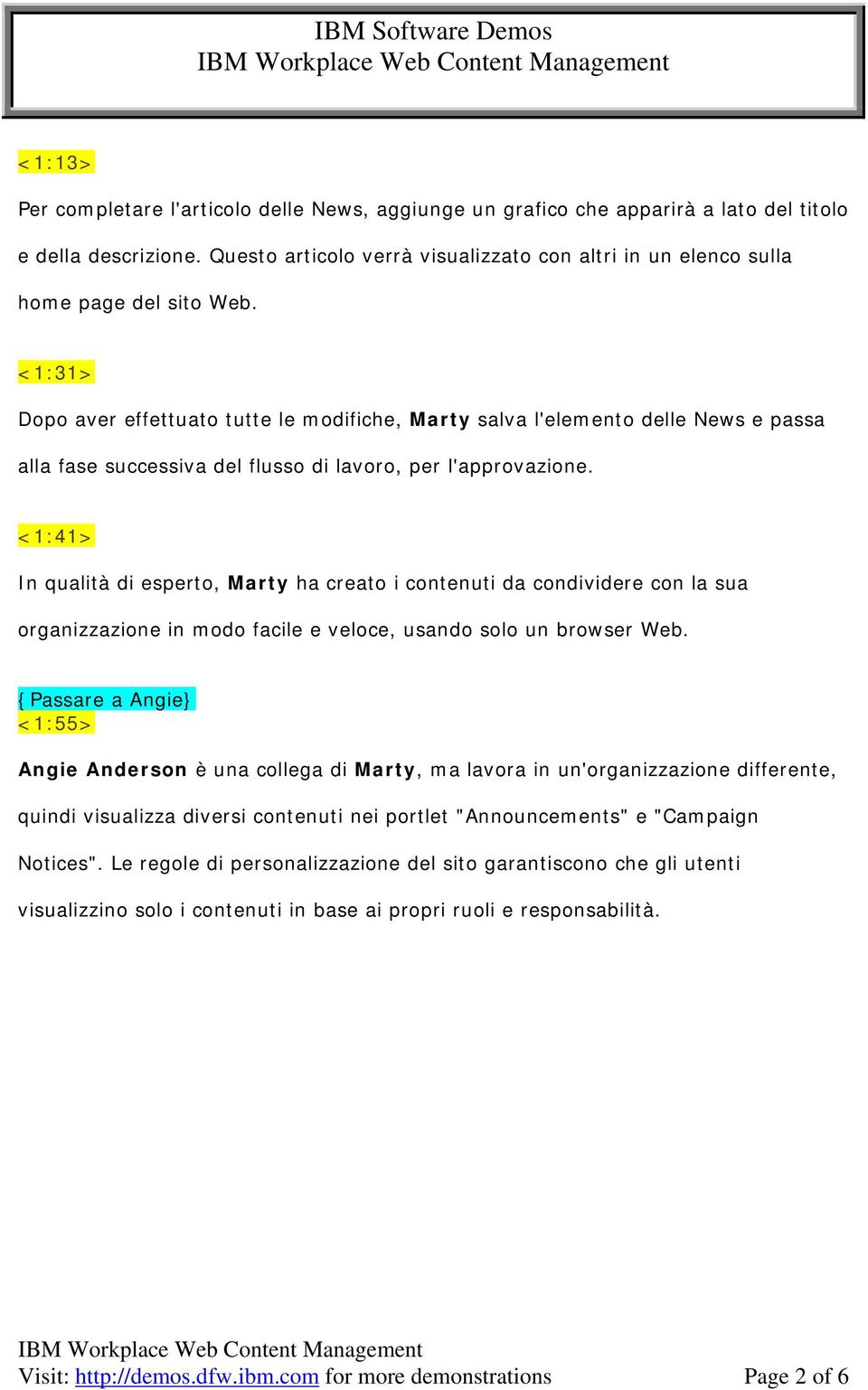 <1:31> Dopo aver effettuato tutte le modifiche, Marty salva l'elemento delle News e passa alla fase successiva del flusso di lavoro, per l'approvazione.