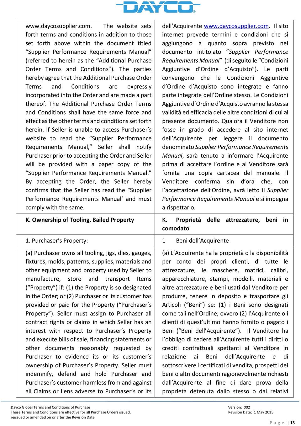 Order Terms and Conditions ). The parties hereby agree that the Additional Purchase Order Terms and Conditions are expressly incorporated into the Order and are made a part thereof.