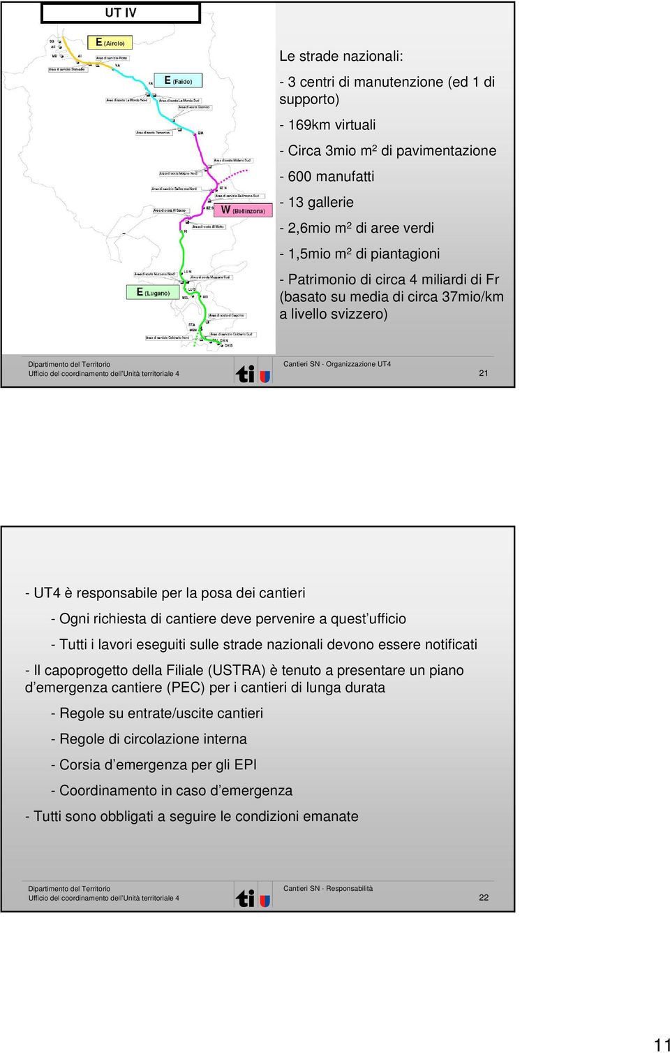 richiesta di cantiere deve pervenire a quest ufficio - Tutti i lavori eseguiti sulle strade nazionali devono essere notificati - Il capoprogetto della Filiale (USTRA) è tenuto a presentare un piano d