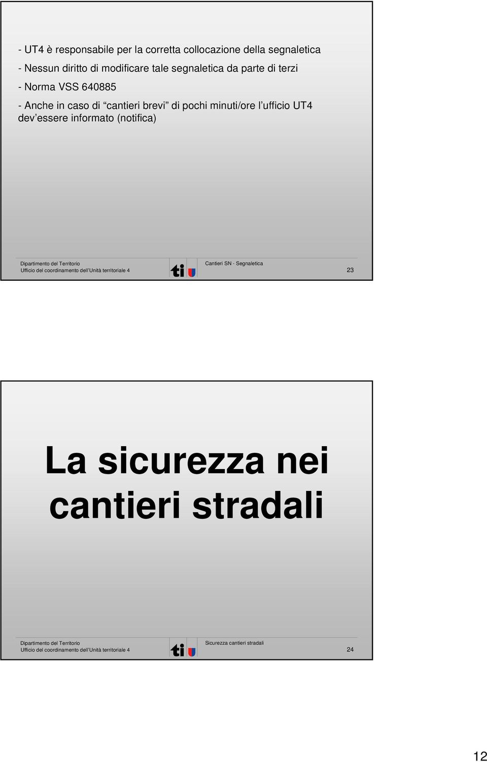 cantieri brevi di pochi minuti/ore l ufficio UT4 dev essere informato (notifica)