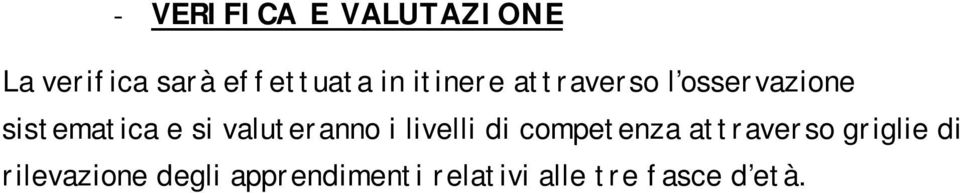 valuteranno i livelli di competenza attraverso griglie