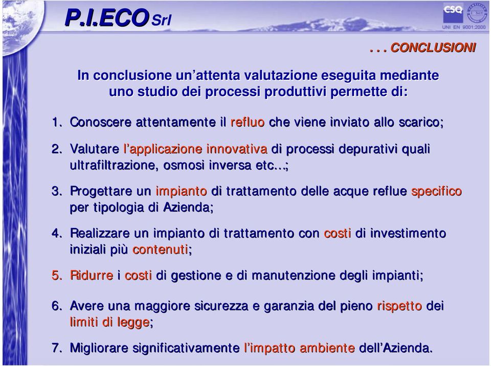 Progettare un impianto di trattamento delle acque reflue specifico per tipologia di Azienda; 4.