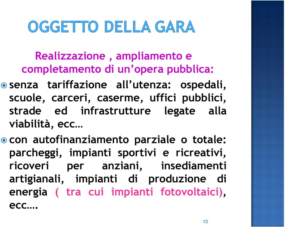 ecc con autofinanziamento parziale o totale: parcheggi, impianti sportivi e ricreativi, ricoveri per