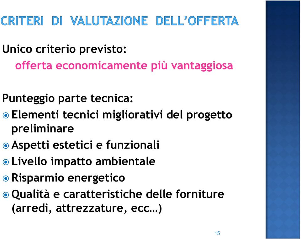 Aspetti estetici e funzionali Livello impatto ambientale Risparmio