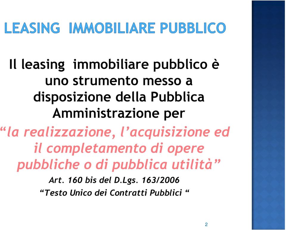 l acquisizione ed il completamento di opere pubbliche o di