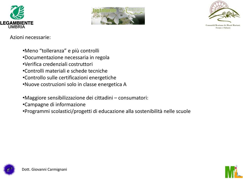 energetiche Nuove costruzioni solo in classe energetica A Maggiore sensibilizzazione dei cittadini