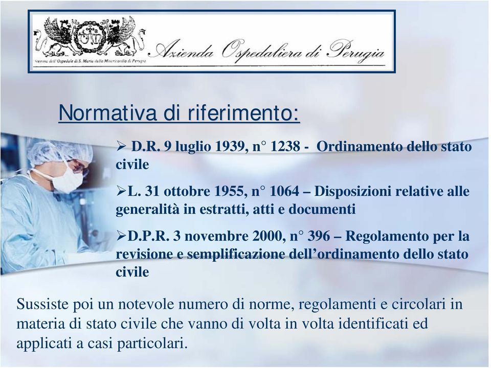 3 novembre 2000, n 396 Regolamento per la revisione e semplificazione dell ordinamento dello stato civile Sussiste