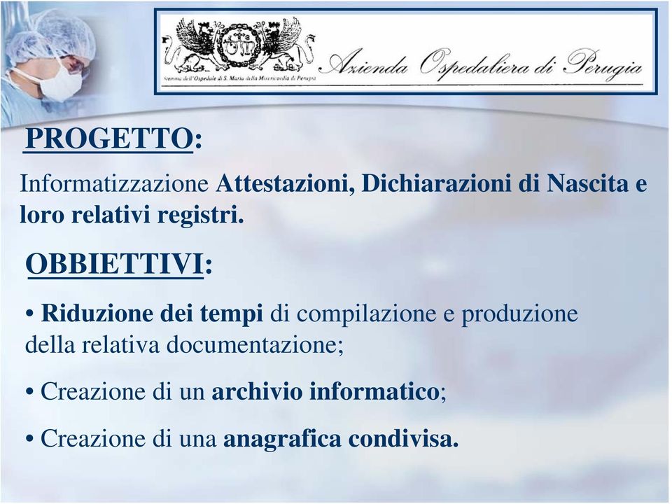 OBBIETTIVI: Riduzione dei tempi di compilazione e produzione