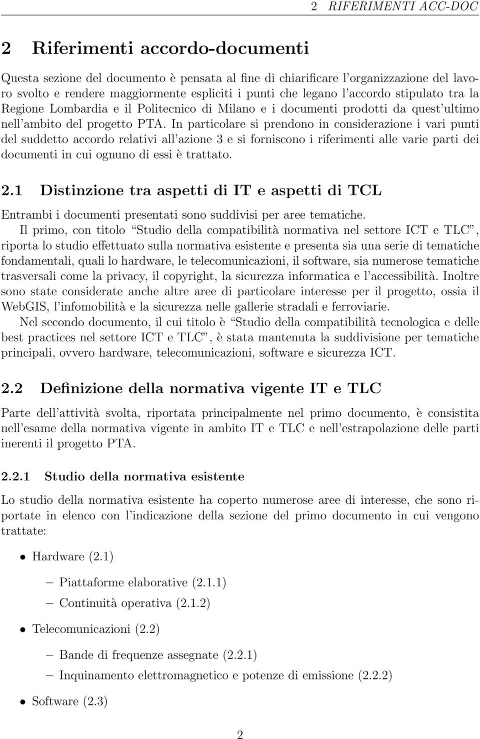 In particolare si prendono in considerazione i vari punti del suddetto accordo relativi all azione 3 e si forniscono i riferimenti alle varie parti dei documenti in cui ognuno di essi è trattato. 2.