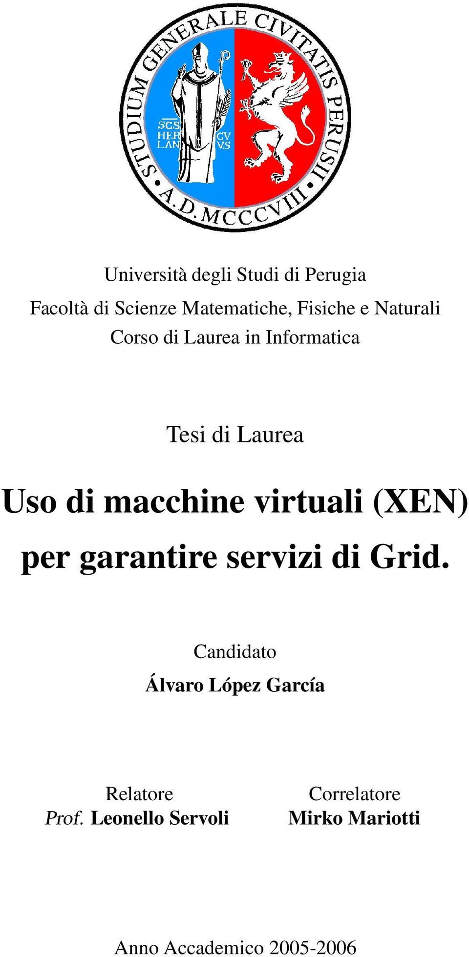 virtuali (XEN) per garantire servizi di Grid.