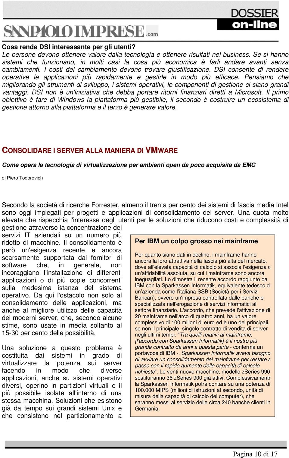 DSI consente di rendere operative le applicazioni più rapidamente e gestirle in modo più efficace.