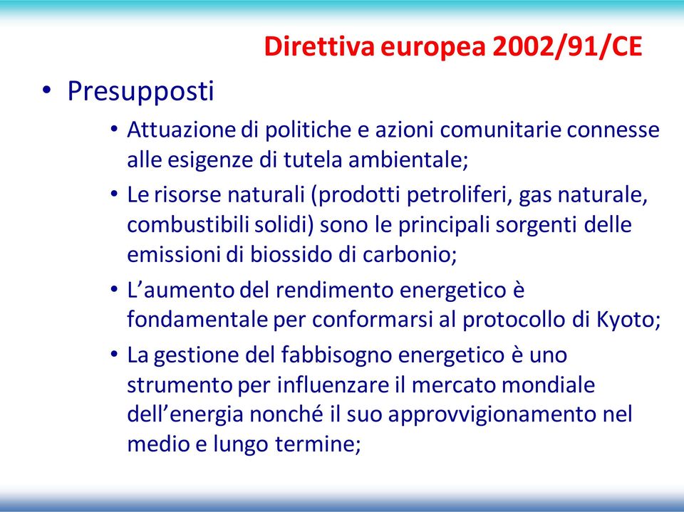 biossido di carbonio; L aumento del rendimento energetico è fondamentale per conformarsi al protocollo di Kyoto; La gestione del