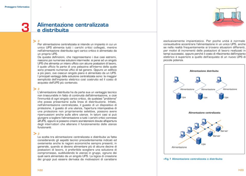 critico è alimentato da un proprio.