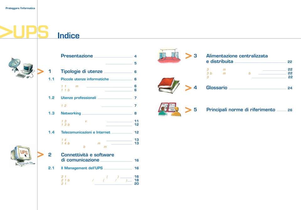 2 2.1 in versione Rack Tipologie consigliate Telecomunicazioni e Internet 12 1.4.