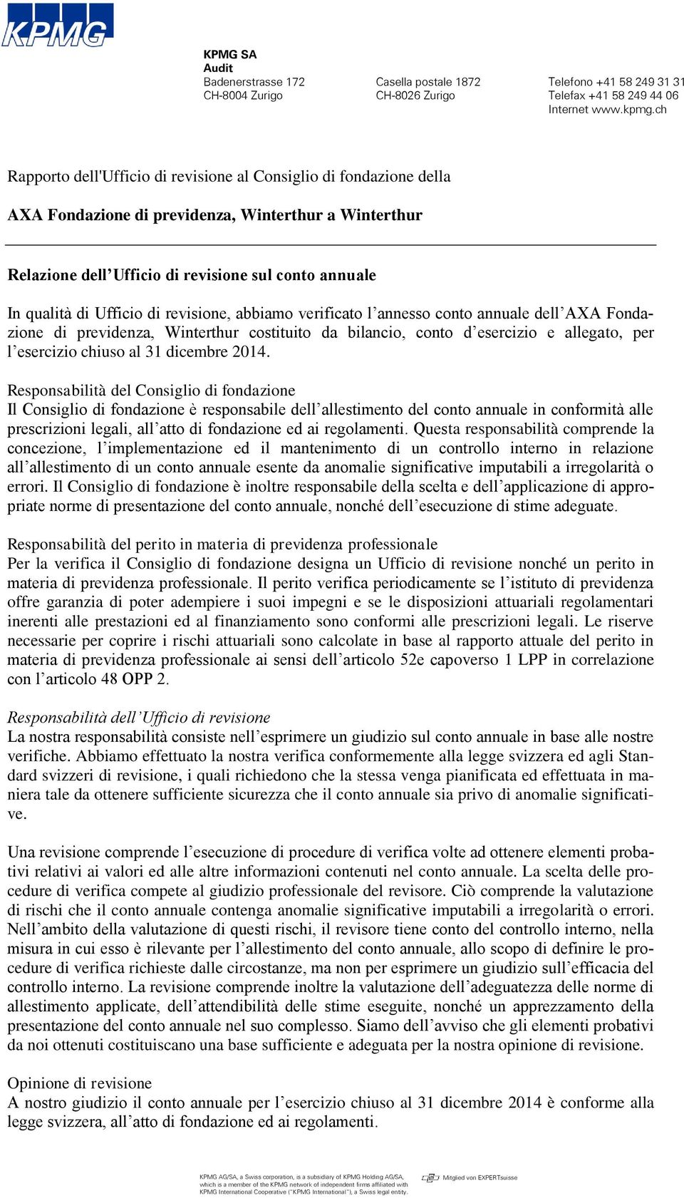 Ufficio di revisione, abbiamo verificato l annesso conto annuale dell AXA Fondazione di previdenza, Winterthur costituito da bilancio, conto d esercizio e allegato, per l esercizio chiuso al 31