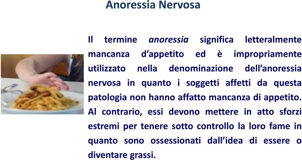 patologia non hanno affatto mancanza di appetito.