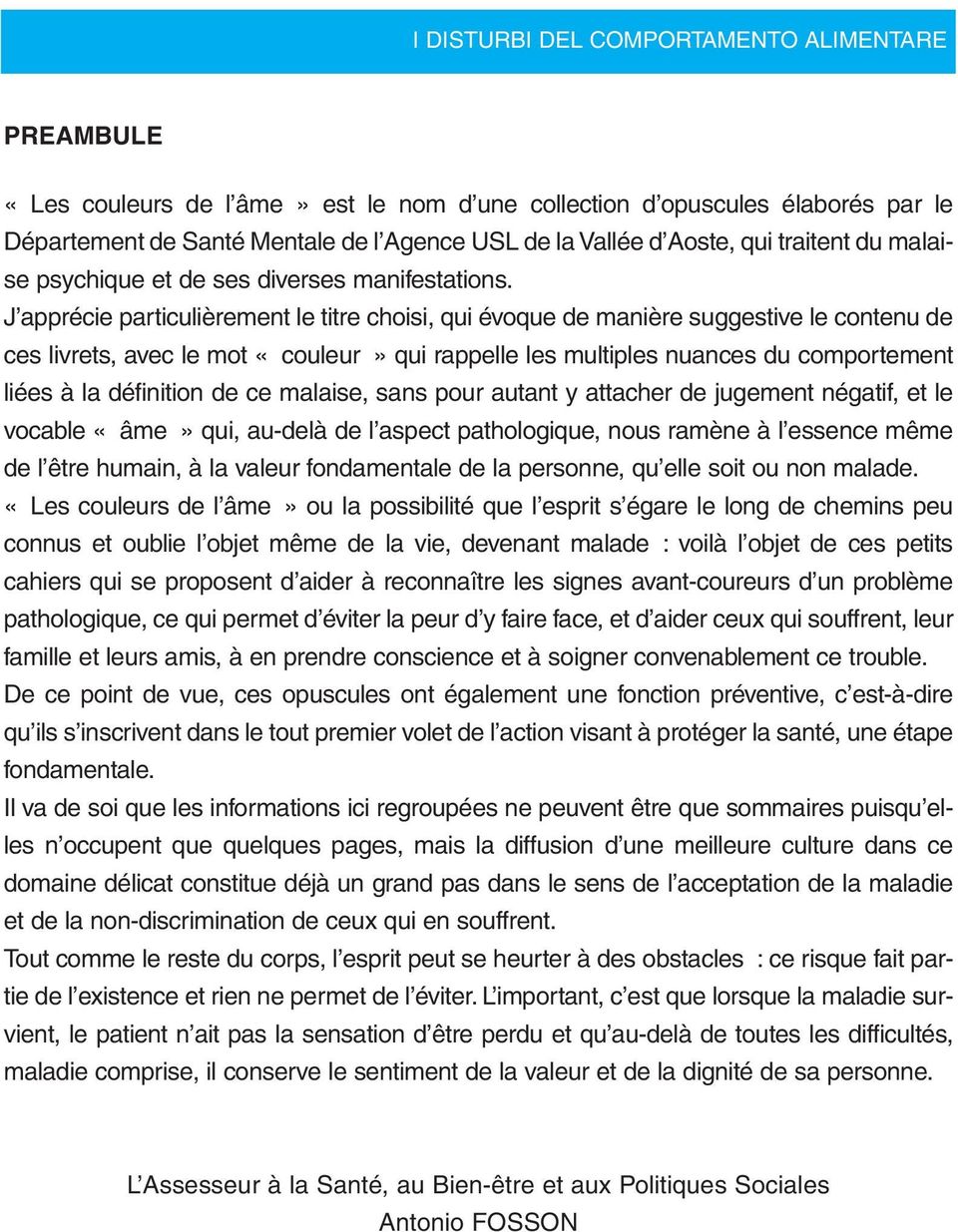 J apprécie particulièrement le titre choisi, qui évoque de manière suggestive le contenu de ces livrets, avec le mot «couleur» qui rappelle les multiples nuances du comportement liées à la définition