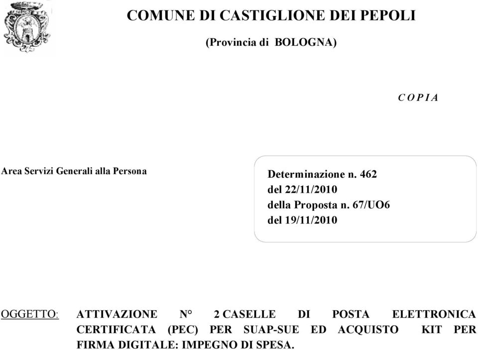 67/UO6 del 19/11/2010 OGGETTO: ATTIVAZIONE N 2 CASELLE DI POSTA ELETTRONICA