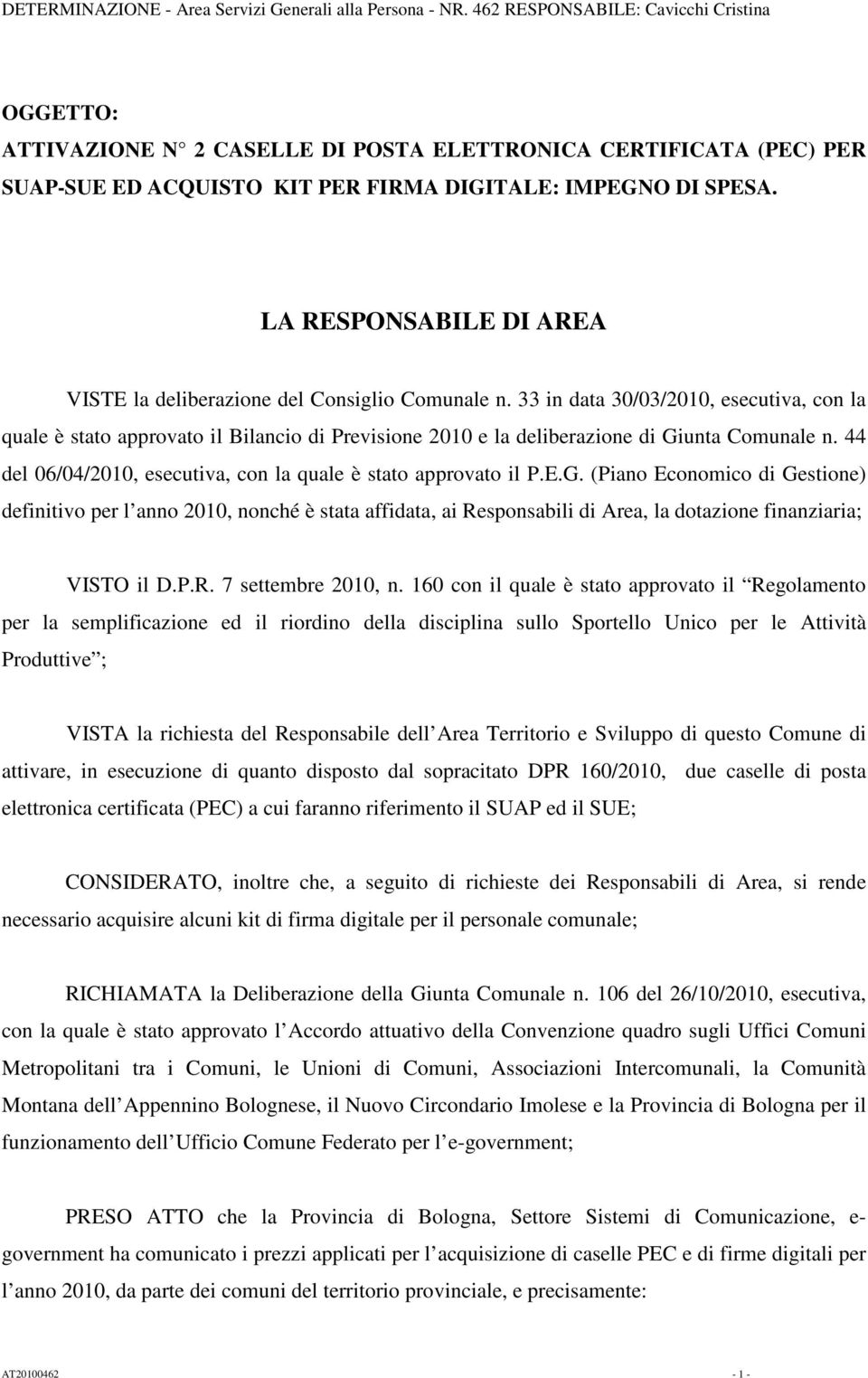 LA RESPONSABILE DI AREA VISTE la deliberazione del Consiglio Comunale n.