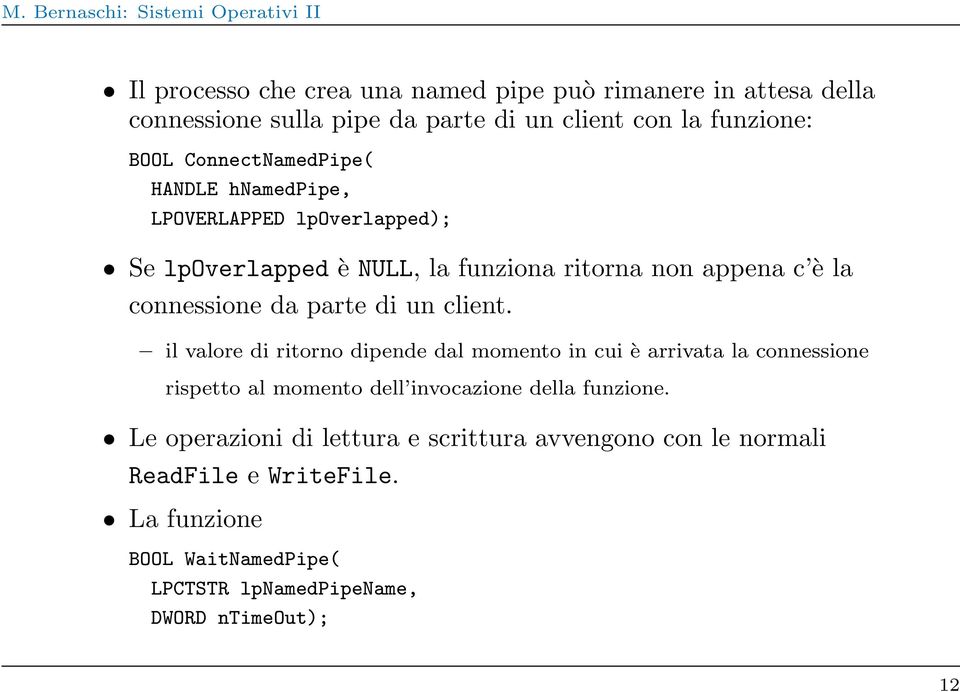 parte di un client. il valore di ritorno dipende dal momento in cui è arrivata la connessione rispetto al momento dell invocazione della funzione.