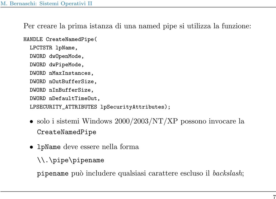 LPSECURITY_ATTRIBUTES lpsecurityattributes); solo i sistemi Windows 2000/2003/NT/XP possono invocare la