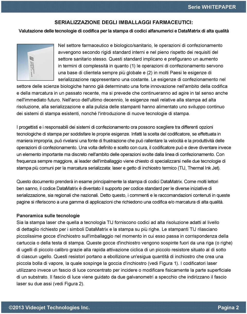 Questi standard impliano e prefigurano un aumento in termini di omplessità in quanto (1) le operazioni di onfezionamento servono una base di lientela sempre più globale e (2) in molti Paesi le